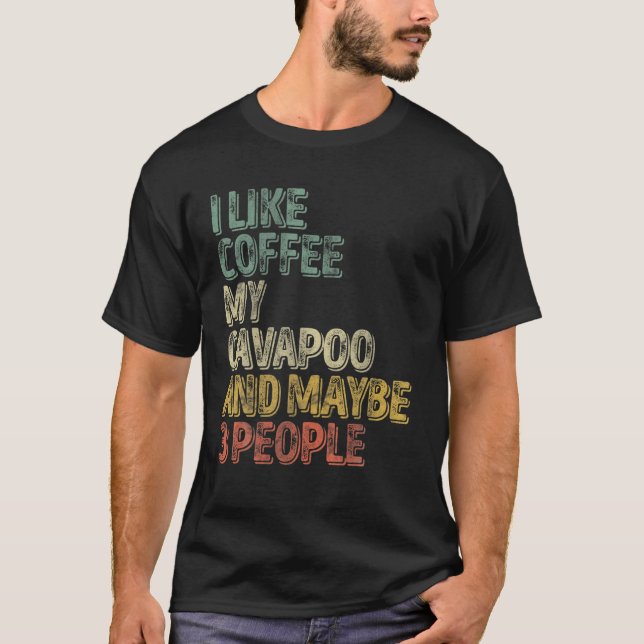 Camiseta Dueño De Perro Me Gusta El Café Mi Cavapoo Y Quizá (Anverso)