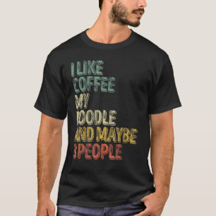 Camiseta Dueño De Perro Me Gusta El Café Mi Doodle Y Quizá 