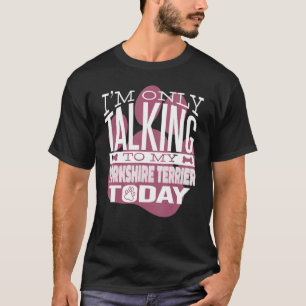 Camiseta Dueño de perro sólo estoy hablando con mi Terrier 