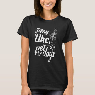 Camiseta Dueño de perro Ukulele jugador Jugar a los perros 