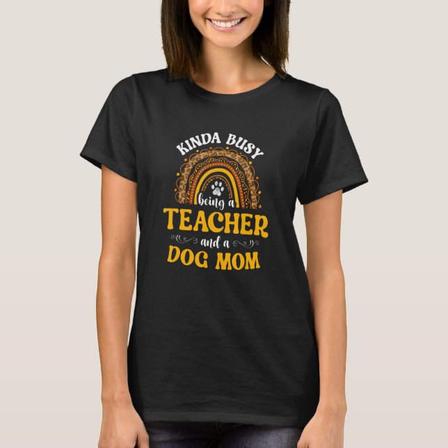 Camiseta Dueño De Perro Un Poco Ocupado Siendo Maestra Y Un (Anverso)