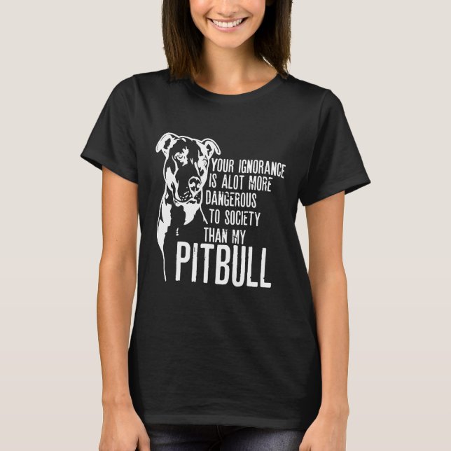 Camiseta Dueño del Mascota Pitbull Tu Ignorancia Es Mucho M (Anverso)