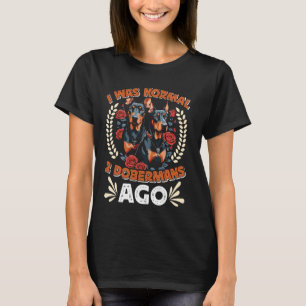 Camiseta Dueño Doberman era NORMAL 2 DOBERMANS AGO Funny