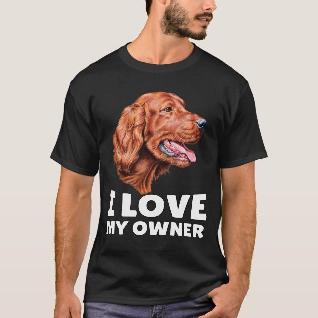Camiseta Dueño irlandés de perro que amo a mi dueño (Anverso)