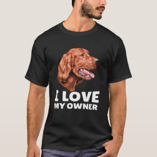 Camiseta Dueño irlandés de perro que amo a mi propietario i