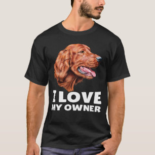 Camiseta Dueño irlandés de perro que amo a mi propietario i