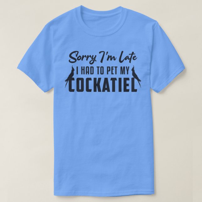 Camiseta Dueños De Cockatiel Tuve Que Mascota Mis Pájaros D (Diseño del anverso)