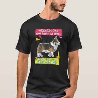 Camiseta Dueños de mascotas Welsh Corgi hacen que todo sea
