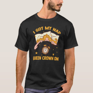 Camiseta Duerme, Tengo La Corona De La Reina De La Nap En L