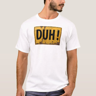 Camiseta ¡DUH! - Rótulo metalizado divertido del chiste d