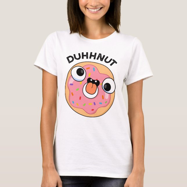 Camiseta Duhh-nut gracioso Silly Donut Pun (Anverso)