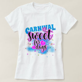 Camiseta ¡Dulce CARNAVAL Durante Días!