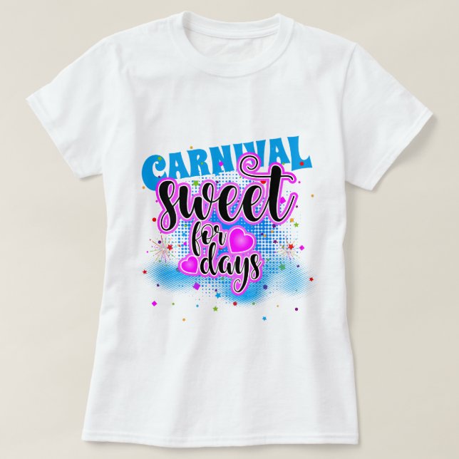 Camiseta ¡Dulce CARNAVAL Durante Días! (Diseño del anverso)