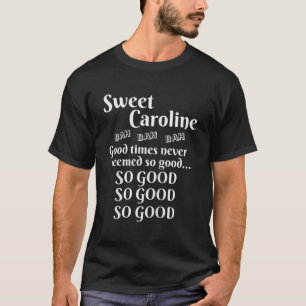 Camiseta Dulce Caroline Buenos Tiempos Tan Buenos Muy Bueno