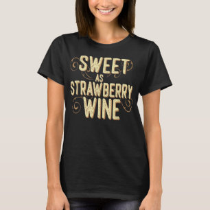 Camiseta Dulce como el diseñador de vinos de fresa Country 