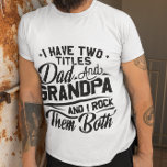 Camiseta Dulce regalo para el nuevo abuelo<br><div class="desc">¡A cualquier hombre que tenga dos títulos como padre y abuelo le ENCANTARÁ!</div>