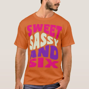 Camiseta Dulce Sassy y seis Chicas 6 cumpleaños 6 años O