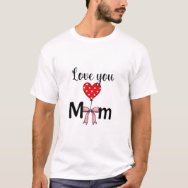 Camiseta Dulce y elegante “Te quiero mamá”