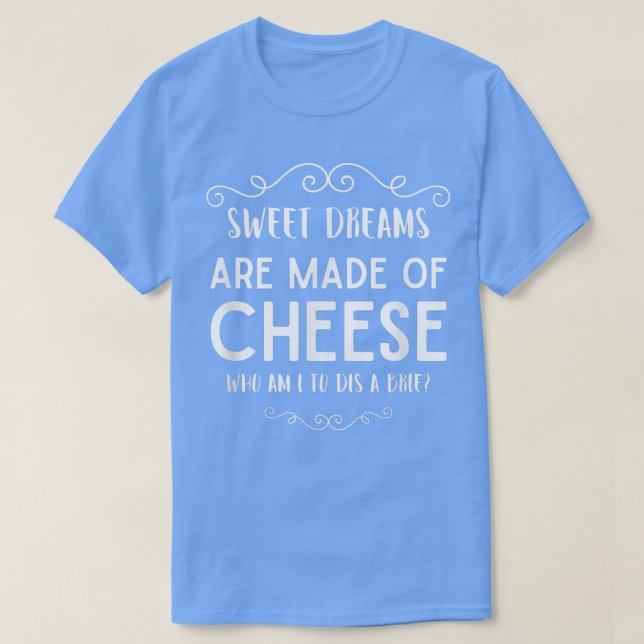 Camiseta Dulces Sueños De Queso Se Hacen Parodia De Novia  (Diseño del anverso)