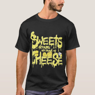 Camiseta Dulces sueños hechos de queso