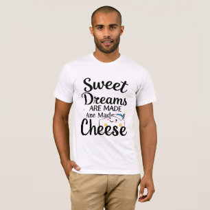 Camiseta Dulces sueños hechos de queso