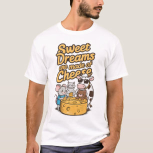 Camiseta Dulces sueños hechos de queso