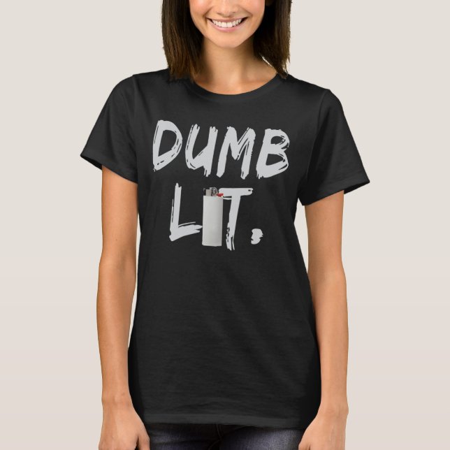 Camiseta Dumb Lit By BigFactzTees (Anverso)
