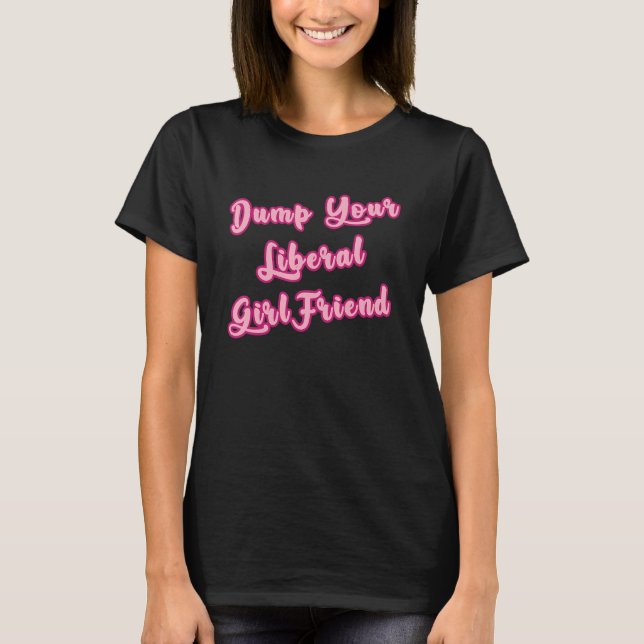 Camiseta Dump a tu novia liberal (Anverso)