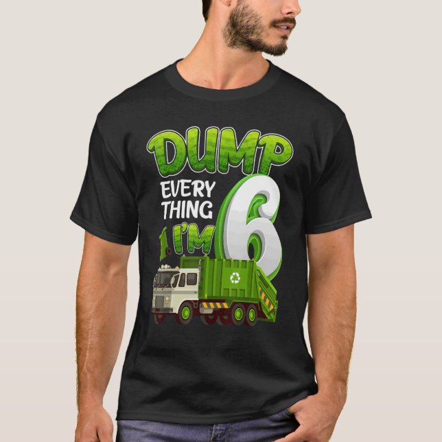 Camiseta Dump Everything I m 6 Años Trucos De Basura 6Bi (Anverso)
