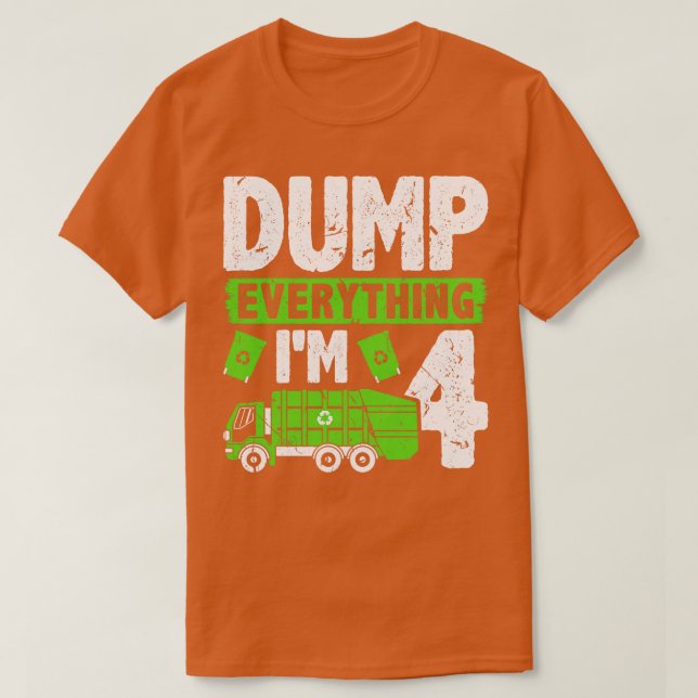 Camiseta Dump Everything Im 4 Kids Boys Garbage Truck Birth (Diseño del anverso)