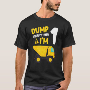 Camiseta Dump Everything Iu2019m 1 1st Birthday Constructio