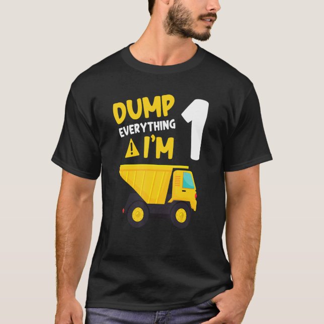 Camiseta Dump Everything Iu2019m 1 1st Birthday Constructio (Anverso)