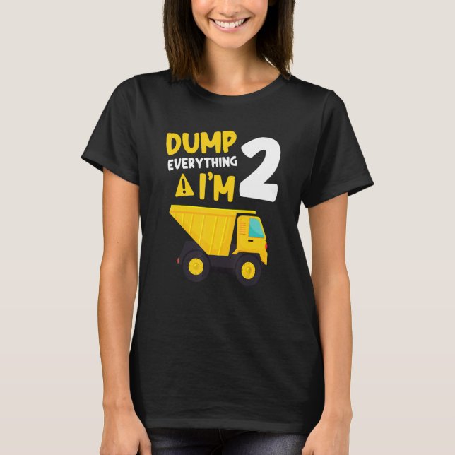 Camiseta Dump Everything Iu2019m 2 2nd Birthday Constructio (Anverso)