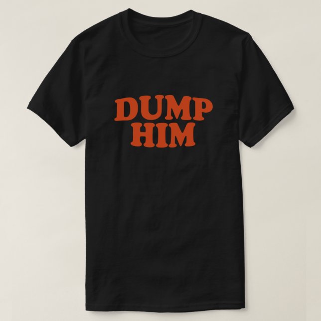 Camiseta DUMP HIM - juego de mensajes (Diseño del anverso)