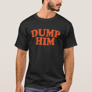 Camiseta DUMP HIM - juego de mensajes