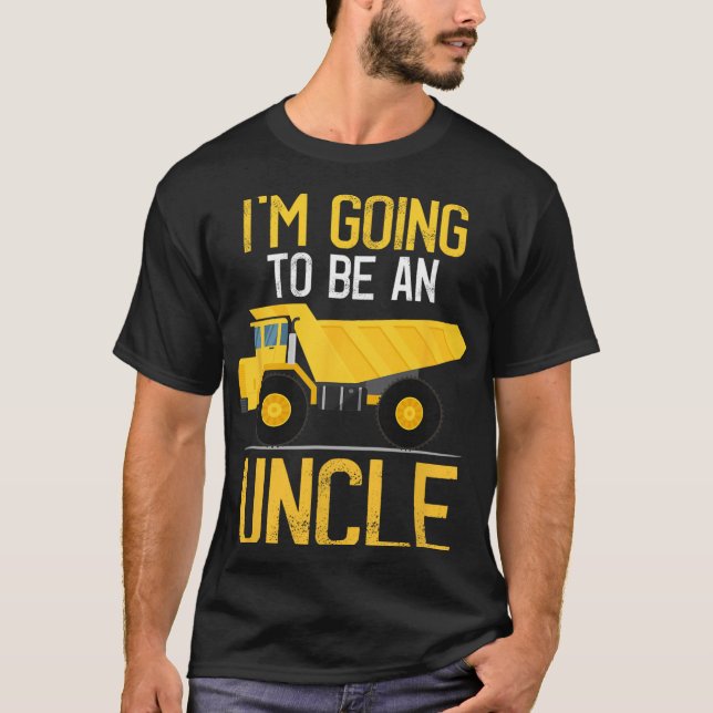 Camiseta Dump Truck I'm Going To Be An Uncle New Baby  (Anverso)