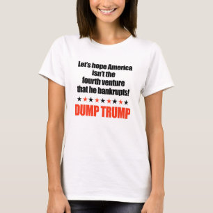 Camiseta Dump Trump-Let's hope he doesn't bankrupt America
