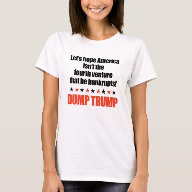 Camiseta Dump Trump-Let's hope he doesn't bankrupt America (Anverso)