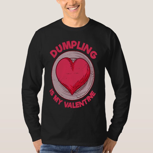 Camiseta Dumpling Is My Valentine Dim Sum  Chinese Food Hum (Anverso)