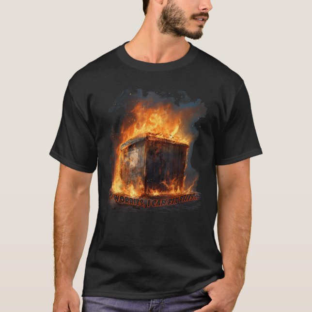 Camiseta Dumpster Fire No Worries I Can Fix This (Anverso)