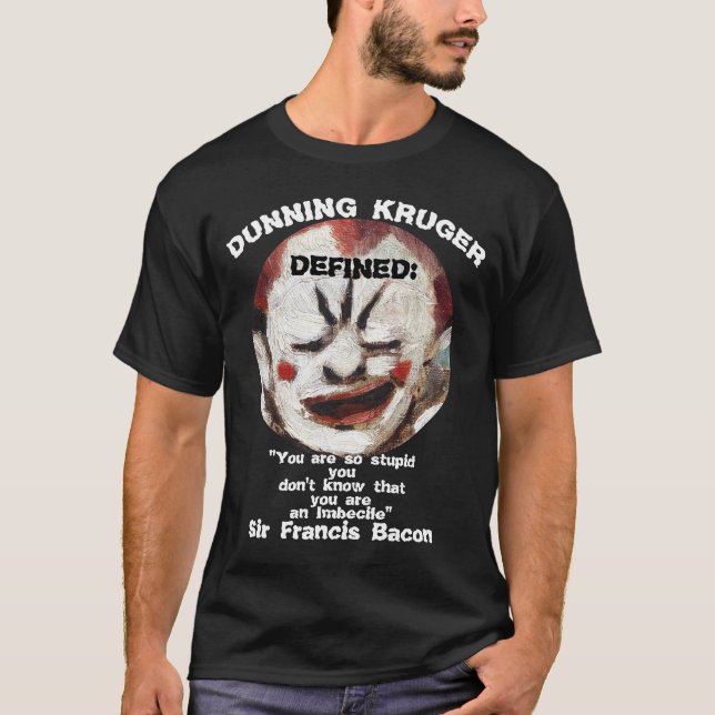 Camiseta Dunning Kruger: Estúpidos piensan que son intelige (Anverso)