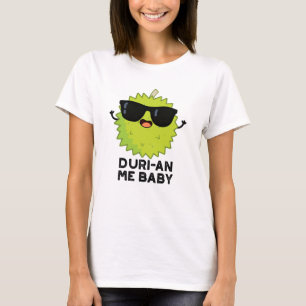 Camiseta Duri-an Me Baby Funny Durian Fruit Pun