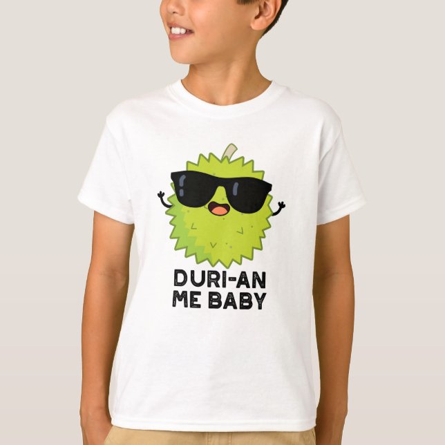 Camiseta Duri-an Me Baby Funny Durian Fruit Pun (Anverso)