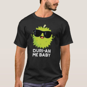 Camiseta Duri-an Me Baby Funny Durian Fruit Pun Dark BG