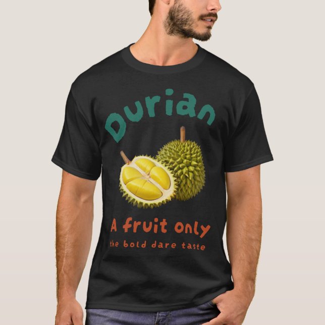 Camiseta Durian: Una fruta que sólo el audaz sabor (Anverso)