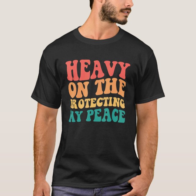 Camiseta Duro En Proteger Mi Paz (Anverso)