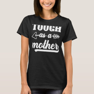 Camiseta Duros como madre madre madre Madre Madre Madre Vin