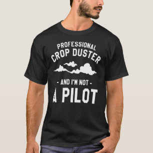 Camiseta Duster de cultivos profesionales y no soy un pilot