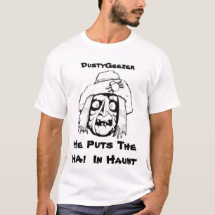 Camiseta ¡, DustyGeezer, él pone la ha! En refugio