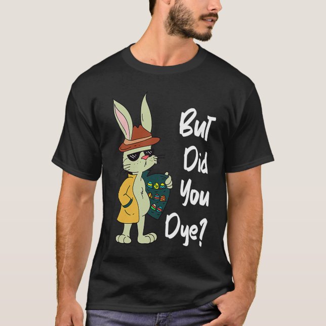 Camiseta Dyeing Easter Eggs Crazy Easter Bunny Sarcastic Ea (Anverso)